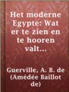 Cover image for Het moderne Egypte: Wat er te zien en te hooren valt tusschen Kaïro en Faschoda
